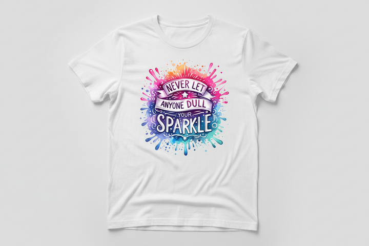 Never Let Anyone Dull Your Sparkle - White