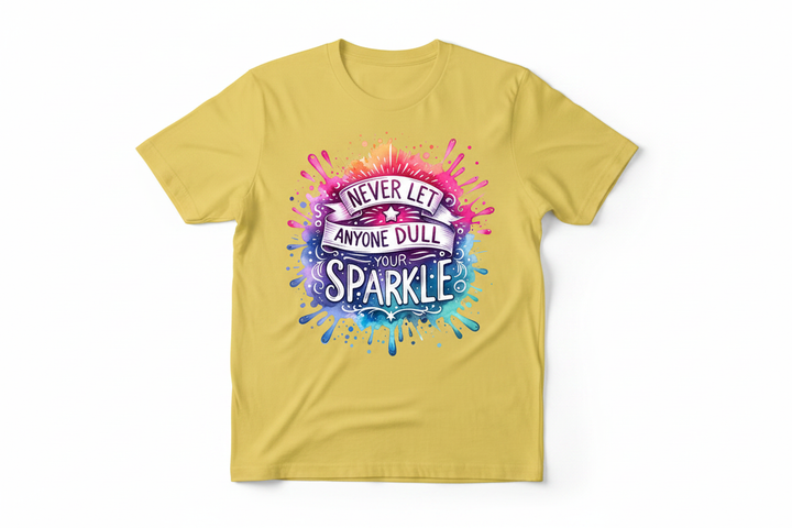 Never Let Anyone Dull Your Sparkle - Yellow