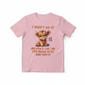 Highland cow I Didn't Do It T-shirt in soft pink with cute graphic design